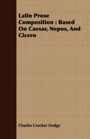 Latin Prose Composition de Charles Crocker Dodge