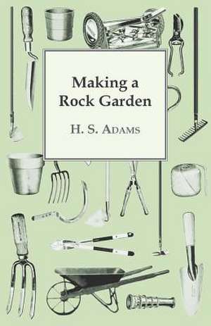 Making a Rock Garden: A Romance of Mediaeval Italy de H. S. Adams