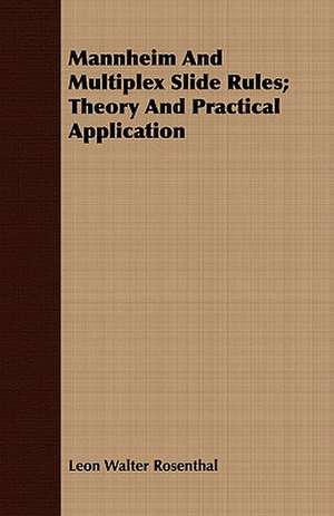 Mannheim and Multiplex Slide Rules; Theory and Practical Application: A Romance of Mediaeval Italy de Leon Walter Rosenthal