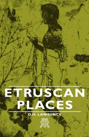 Etruscan Places de D. H. Lawrence