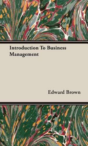 Introduction to Business Management: Being an Account of the Social Work of the Salvation Army in Great Britain (1910) de Edward Brown