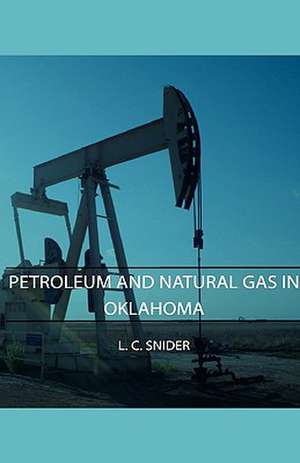 Petroleum and Natural Gas in Oklahoma de L. C. Snider