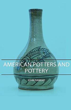 American Potters and Pottery de John Ramsay