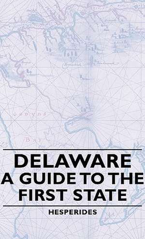 Delaware - A Guide to the First State de Hesperides