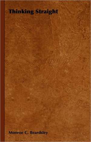 Thinking Straight de Monroe C. Beardsley