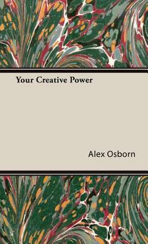 Your Creative Power de Alex Osborn