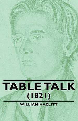 Table Talk - (1821) de William Hazlitt