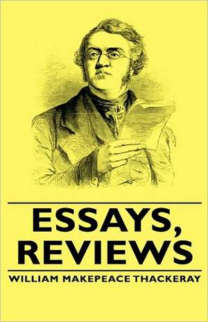 Essays, Reviews de William Makepeace Thackeray