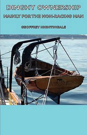 Dinghy Ownership - Mainly for the Non-Racing Man de Geoffrey Nightingale