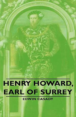 Henry Howard, Earl of Surrey de Edwin Casady