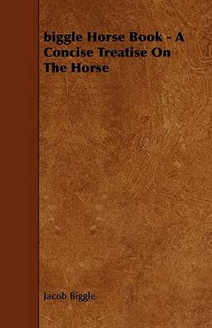 Biggle Horse Book de Jacob Biggle