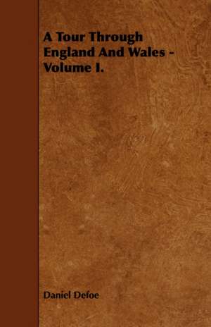 A Tour Through England and Wales - Volume I.: Scientific, Political, & Speculative. Vol II de Daniel De Foe