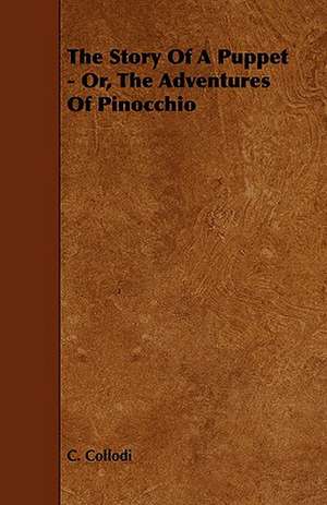 The Story of a Puppet - Or, the Adventures of Pinocchio de C. Collodi