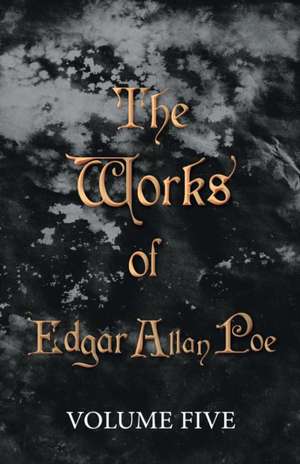 The Works of Edgar Allan Poe - Volume Five de Edgar Allan Poe