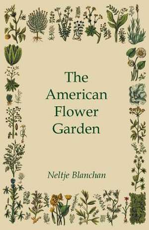 The American Flower Garden de Neltje Blanchan