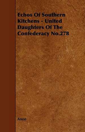 Echos of Southern Kitchens - United Daughters of the Confederacy No.278 de Anon