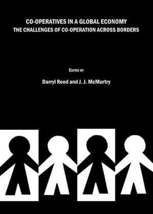 Co-Operatives in a Global Economy: The Challenges of Co-Operation Across Borders de Darryl Reed