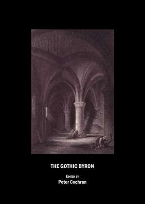 The Gothic Byron de Peter Cochran