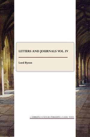 Letters and Journals Vol. IV de Lord George Gordon Byron