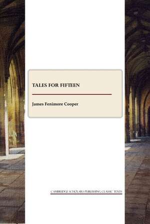 Tales for Fifteen de James Fenimore Cooper