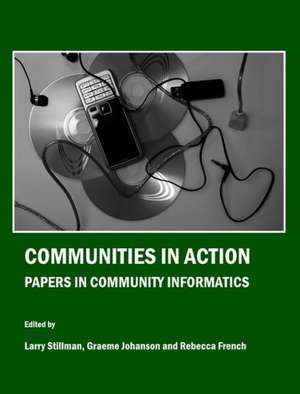 Communities in Action: Papers in Community Informatics de Rebecca French