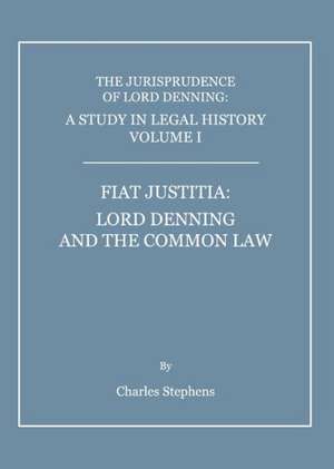 The Jurisprudence of Lord Denning: Lord Denning and the Common Law de Charles Stephens