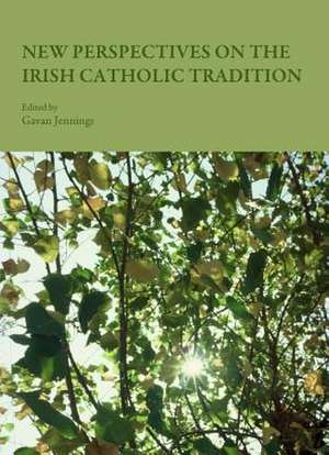 New Perspectives on the Irish Catholic Tradition de Gavan Jennings