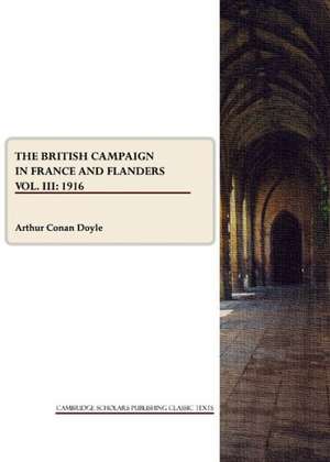 The British Campaign in France and Flanders Vol. III: 1916 de Arthur Conan Doyle