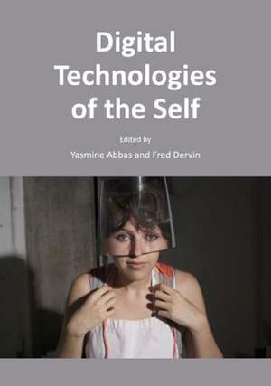 Digital Technologies of the Self de Yasmine Abbas