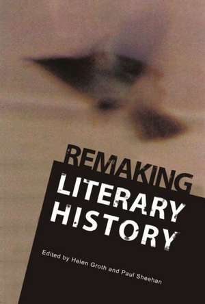 Remaking Literary History de Helen Groth