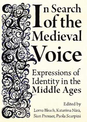 In Search of the Medieval Voice: Expressions of Identity in the Middle Ages de Lorna Bleach