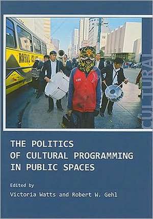 The Politics of Cultural Programming in Public Spaces de Vicki Watts