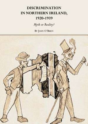 Discrimination in Northern Ireland, 1920-1939: Myth or Reality? de John O'Brien