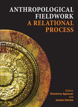 Anthropological Fieldwork: A Relational Process de Dimitrina Spencer