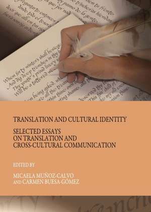 Translation and Cultural Identity: Selected Essays on Translation and Cross-Cultural Communication de Carmen Buesa-Gomez