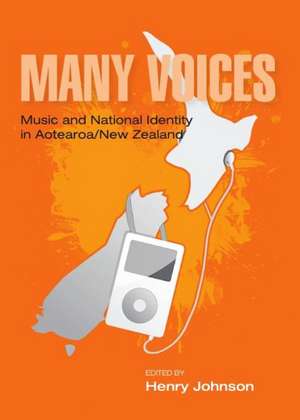 Many Voices: Music and National Identity in Aotearoa/New Zealand de Henry Johnson