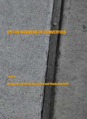 On the Borders of Convention de Aleksandra Nikcevic Batricevic