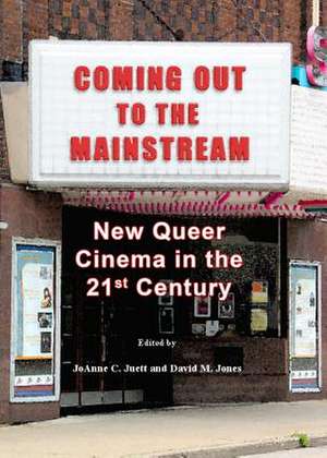 Coming Out to the Mainstream: New Queer Cinema in the 21st Century de Joanne C. Juett