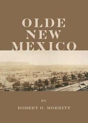 Olde New Mexico de Robert D. Morritt