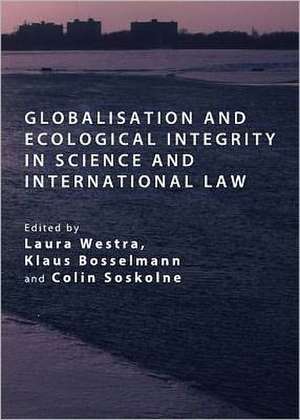 Globalisation and Ecological Integrity in Science and International Law de Laura Westra