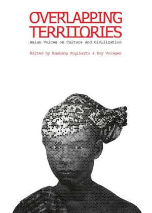 Overlapping Territories: Asian Voices on Culture and Civilization de Bambang Sugiharto