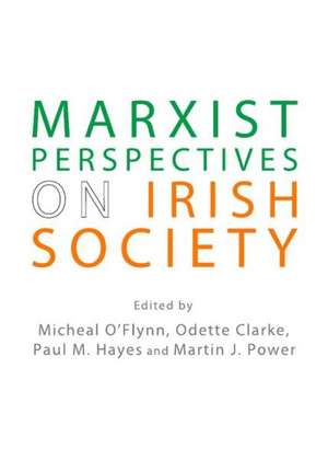 Marxist Perspectives on Irish Society de Michael O'Flynn