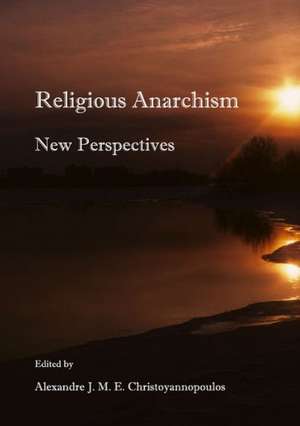 Religious Anarchism: New Perspectives de Alexandre J. Christoyannopoulos