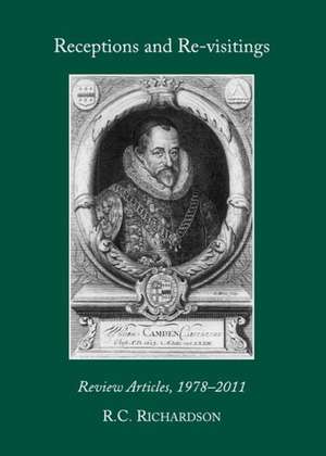 Receptions and Re-Visitings: Review Articles, 1978-2011 de R. C. Richardson