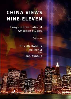 China Views Nine-Eleven: Essays in Transnational American Studies de Mei Renyi