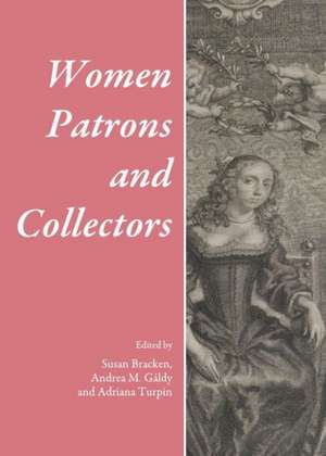 Women Patrons and Collectors de Susan Bracken