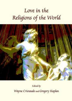 Love in the Religions of the World de Wayne Cristaudo