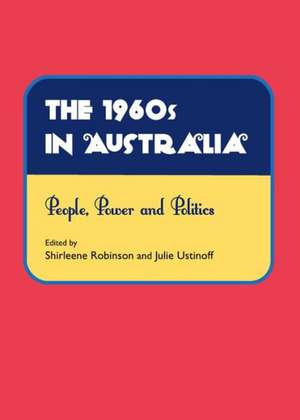 The 1960s in Australia: People, Power and Politics de Shirleene Robinson