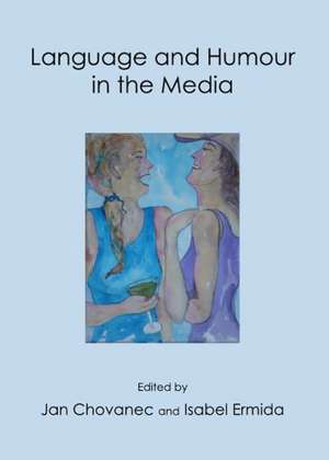 Language and Humour in the Media de Jan Chovanec