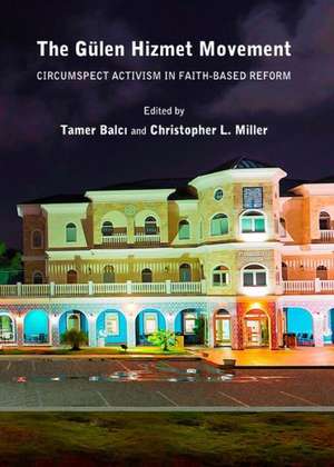 The Galen Hizmet Movement: Circumspect Activism in Faith-Based Reform de Tamer Balci